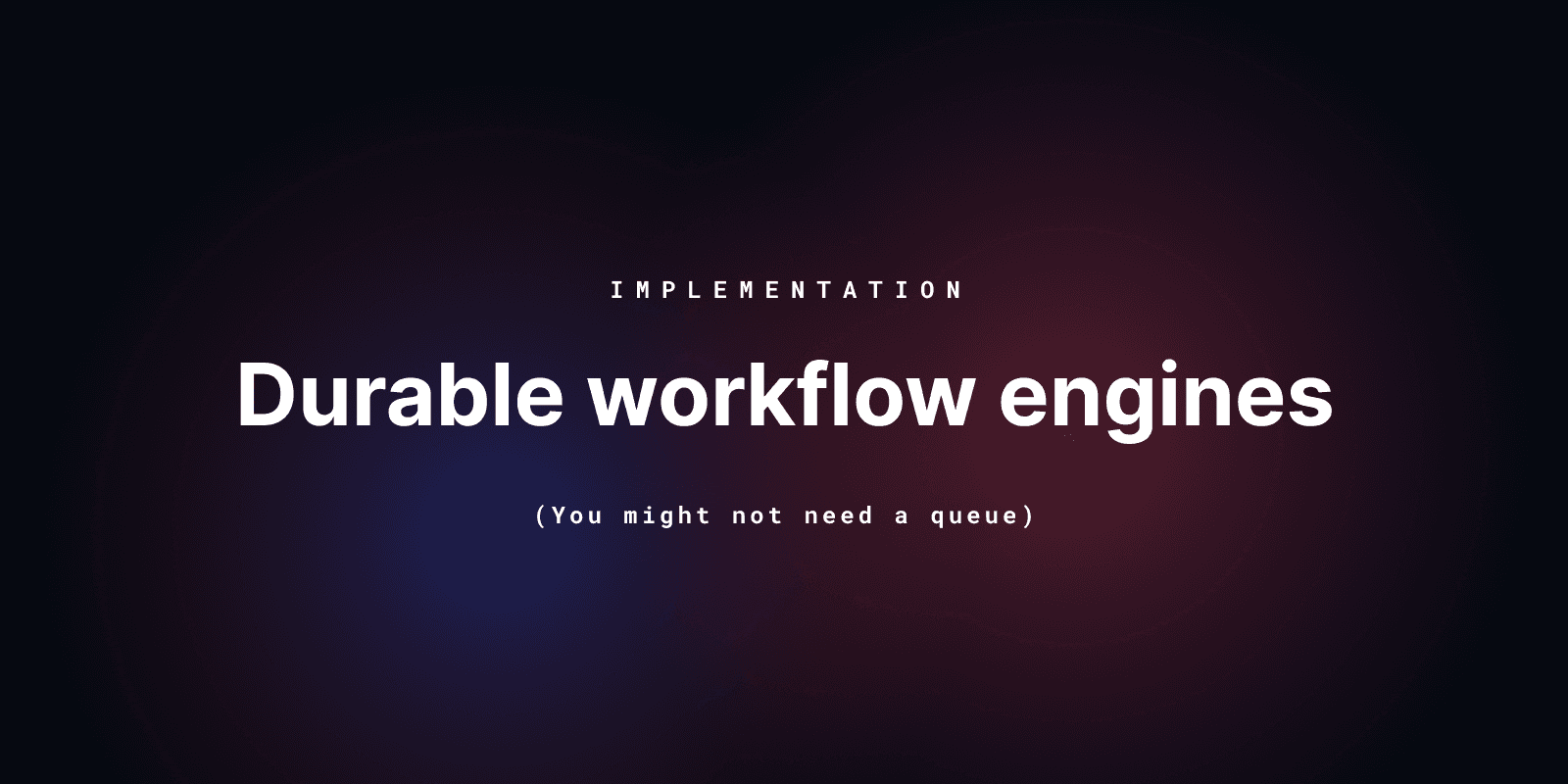 Featured image for How a durable workflow engine works: you might not need a queue blog post